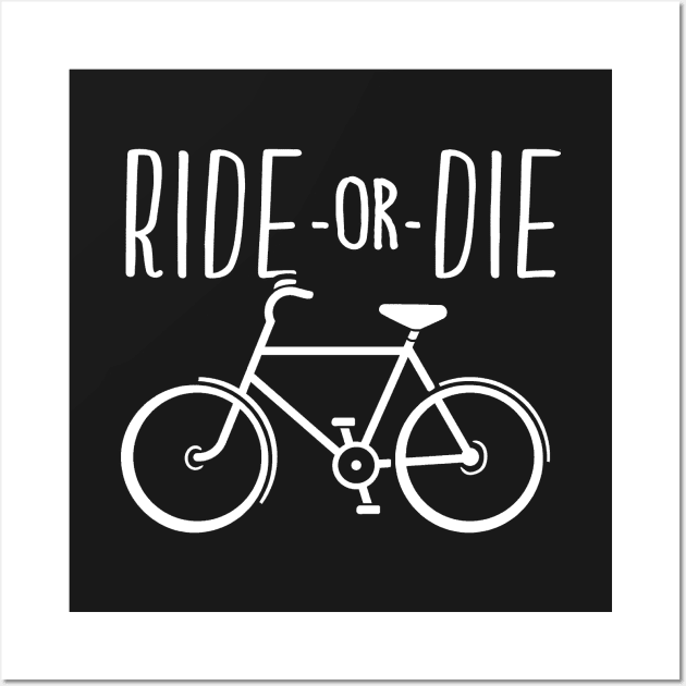 Funny Bicycle Ride or Die Cyclist Gift Wall Art by Boots